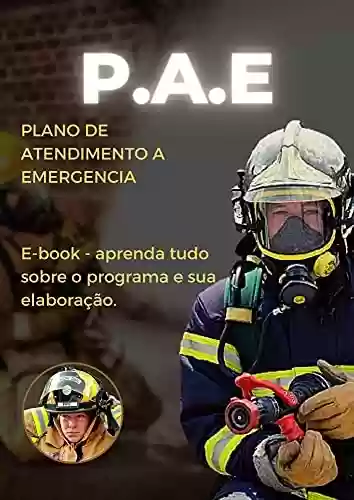 Livro PDF: E-book - Plano de Atendimento a Emergência : Aprenda a elaborar um PAE