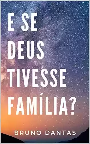 Capa do livro: E se Deus tivesse família? - Ler Online pdf