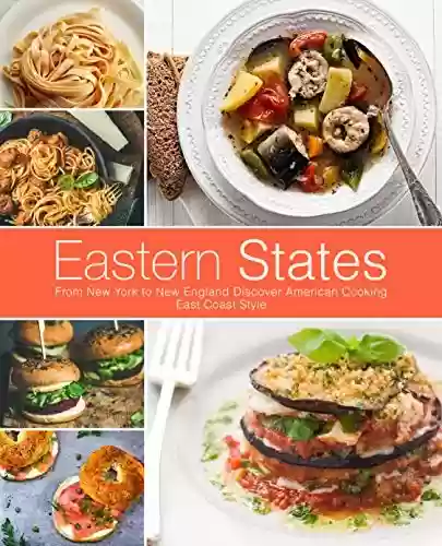 Livro PDF: Eastern States: From New York to New England Discover American Cooking East Coast Style (English Edition)