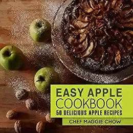 Livro PDF: Easy Apple Cookbook: 50 Delicious Apple Recipes (Apple Cookbook, Apple Recipes, Apple Cook Book, Fruit Recipes, Fruit Cookbook Book 1) (English Edition)