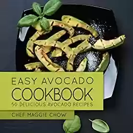 Livro PDF: Easy Avocado Cookbook: 50 Delicious Avocado Recipes (Avocado Cookbook, Avocado Recipes Book 1) (English Edition)