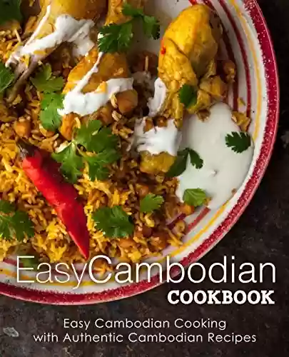 Livro PDF Easy Cambodian Cookbook: Easy Cambodian Cooking with Authentic Cambodian Recipes (2nd Edition) (English Edition)