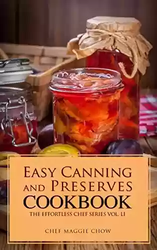 Capa do livro: Easy Canning and Preserves Cookbook (Canning Cookbook, Canning Recipes, Preserves and Canning, Canning and Preserves, Canning 1) (English Edition) - Ler Online pdf