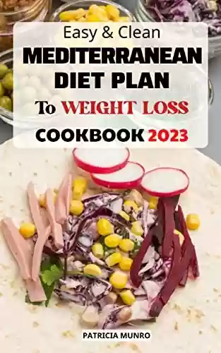 Livro PDF: Easy & Clean Mediterranean Diet Plan to Weight Loss Cookbook 2023: Plan for Lasting Weight Loss with Mediterranean Diet Easy Recipes | Delicious Meals ... Weight & Prevent Disease (English Edition)