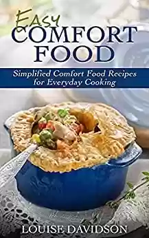Capa do livro: Easy Comfort Food: Simplified Comfort Food Recipes for Everyday Cooking (English Edition) - Ler Online pdf