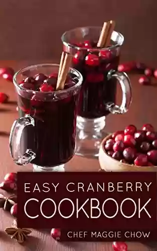 Livro PDF: Easy Cranberry Cookbook (Cranberry, Cranberries, Cranberry Cookbook, Cranberry Recipes, Cooking with Cranberries, Cranberry Desserts, Cranberry Ideas 1) (English Edition)