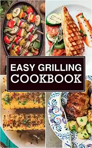 Livro PDF: Easy Grilling Cookbook (English Edition)