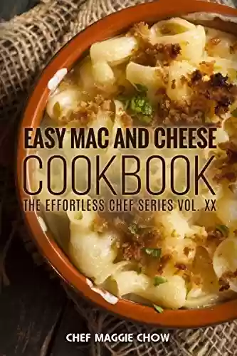 Livro PDF: Easy Mac and Cheese Cookbook (Mac and Cheese, Mac and Cheese Cookbook, Mac and Cheese Recipes, Macaroni and Cheese Recipes, Macaroni and Cheese Cookbook 1) (English Edition)