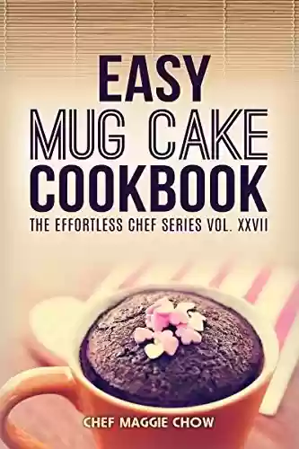 Livro PDF: Easy Mug Cake Cookbook (Mug Cake Cookbook, Mug Cake Recipes, Mug Cakes, Mug Cake Cooking, Easy Mug Cake Cookbook 1) (English Edition)
