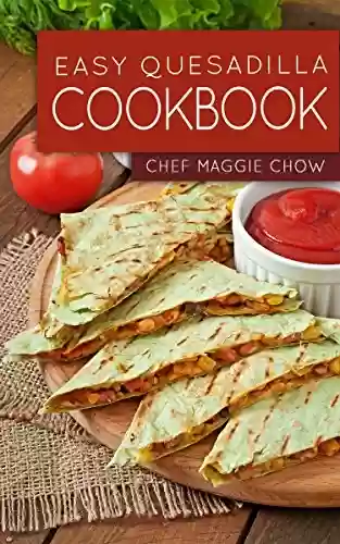 Capa do livro: Easy Quesadilla Cookbook (English Edition) - Ler Online pdf