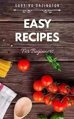 Livro PDF EASY RECIPES For Beginners (Cooking with Sabrina) (English Edition)