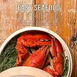 Livro PDF: Easy Seafood Cookbook: Seafood Recipes for Tilapia, Salmon, Shrimp, and All Types of Fish (English Edition)