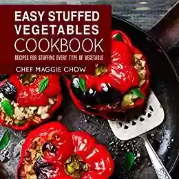 Livro PDF: Easy Stuffed Vegetables Cookbook: Recipes for Stuffing Every Type of Vegetable (Stuffed Vegetables, Stuffed Vegetables Cookbook, Vegetables Recipes Book 1) (English Edition)