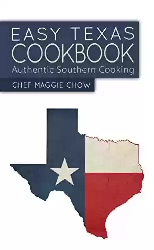 Livro PDF: Easy Texas Cookbook: Authentic Southern Cooking (Texas Recipes, Texas Cookbook, Texas Food, Southern Recipes, Southern Food, Southern Cookbook Book 1) (English Edition)
