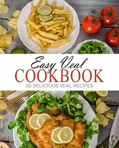 Capa do livro: Easy Veal Cookbook: 50 Delicious Veal Recipes (English Edition) - Ler Online pdf