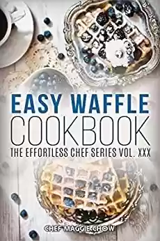 Livro PDF: Easy Waffle Cookbook (Waffle Recipes, Waffle Cookbook, Waffles Recipes, Waffle Cooking, Waffles Cookbook 1) (English Edition)