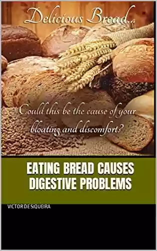 Livro PDF: Eating Bread Causes Digestive Problems (English Edition)