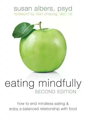 Capa do livro: Eating Mindfully: How to End Mindless Eating and Enjoy a Balanced Relationship with Food (English Edition) - Ler Online pdf