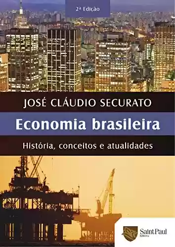 Livro PDF: Economia Brasileira - História, Conceitos e Atualidades; História, Conceitos e Atualidades