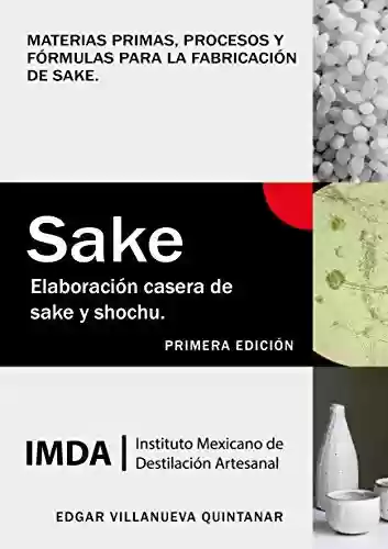 Livro PDF: Elaboración casera de sake y shochu: Materias primas, procesos y fórmulas para la fabricación de sake (Spanish Edition)