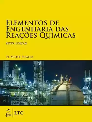 Capa do livro: Elementos de Engenharia das Reações Químicas - Ler Online pdf