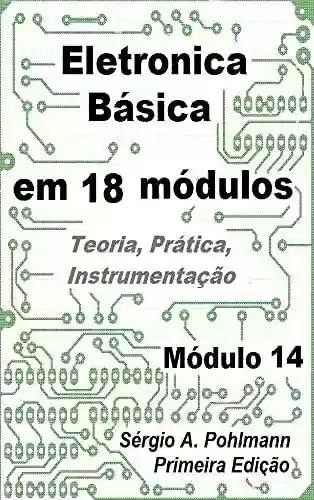 Livro PDF: Eletrônica Básica - Módulo 14 (Curso de Eletronica Básica em 18 Módulos)