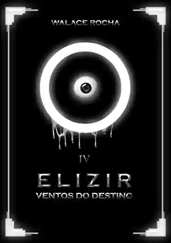 Livro PDF: Elizir: Ventos do Destino (Livro 4)