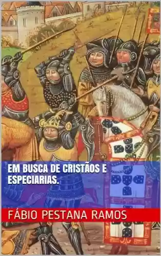 Livro PDF: Em busca de cristãos e especiarias. (O apogeu e declínio do ciclo das especiarias: 1500-1700. Livro 1)
