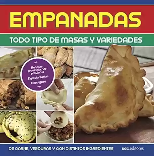 Capa do livro: EMPANADAS: todo tipo de masas y variedades (GASTRONOMIA: RECETAS, CONDIMENTOS Y PRODUCTOS nº 10) (Spanish Edition) - Ler Online pdf
