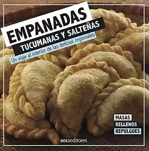 Livro PDF: EMPANADAS TUCUMANAS Y SALTEÑAS: un viaje al interior de las delicias regionales (GASTRONOMIA: RECETAS, CONDIMENTOS Y PRODUCTOS nº 8) (Spanish Edition)