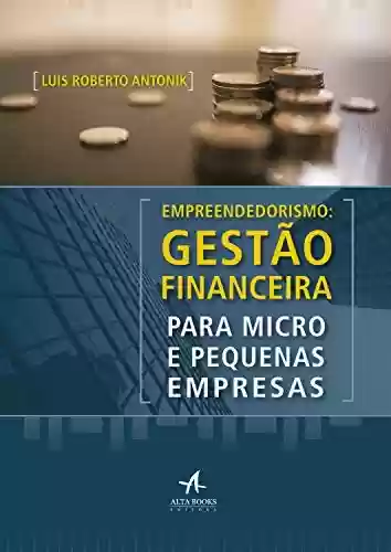 Livro PDF: Empreendedorismo: Gestão Financeira Para Micro e Pequenas Empresas