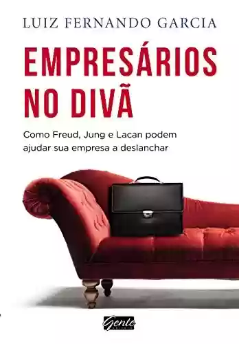 Livro PDF: Empresa no Diva - Como Freud, Jung e Lacan Podem Ajudar a Sua Empresa Deslanchar: Como Freud, Jung e Lacan podem ajudar sua empresa e deslanchar