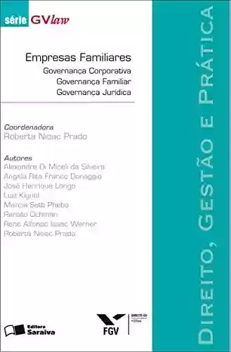 Livro PDF: EMPRESAS FAMILIARES - GOVERNANÇA CORPORATIVA, GOVERNANÇA FAMILIAR, GOVERNANÇA JURÍDICA - SÉRIE GVLAW