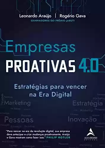 Capa do livro: Empresas Proativas 4.0: Estratégias para vencer na Era Digital - Ler Online pdf