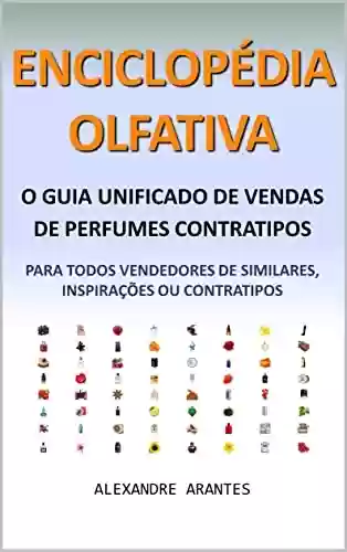 Livro PDF: Enciclopédia Olfativa: O Guia Unificado de Vendas de Perfumes Contratipos (Perfumaria)