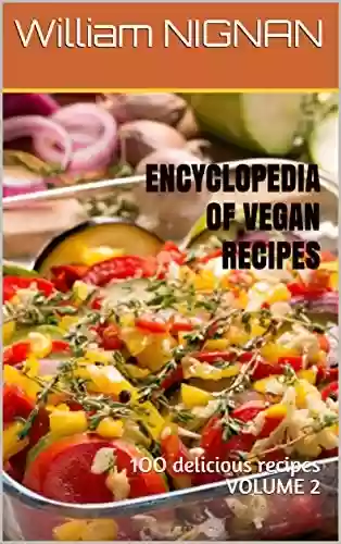 Livro PDF: ENCYCLOPEDIA OF VEGAN RECIPES : 1OO delicious recipes VOLUME 2 (English Edition)
