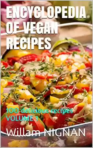 Livro PDF: ENCYCLOPEDIA OF VEGAN RECIPES : 1OO delicious recipes VOLUME1 (English Edition)