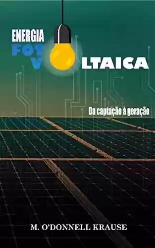 Livro PDF: ENERGIA FOTOVOLTAICA DA CAPTAÇÃO À GERAÇÃO