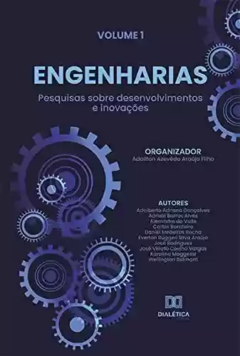 Livro PDF: Engenharias - pesquisas sobre desenvolvimentos e inovações: Volume 1