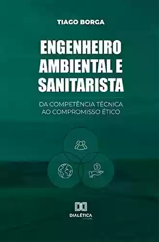 Livro PDF: Engenheiro ambiental e sanitarista: da competência técnica ao compromisso ético