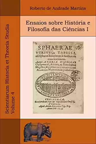 Livro PDF: Ensaios sobre História e Filosofia das Ciências I (Scientiarum Historia et Theoria Studia Livro 4)