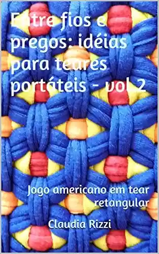 Livro PDF: Entre fios e pregos: idéias para teares portáteis - vol.2: Jogo americano em tear retangular