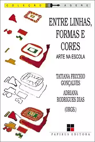 Livro PDF: Entre linhas, formas e cores: Arte na escola (Ágere)