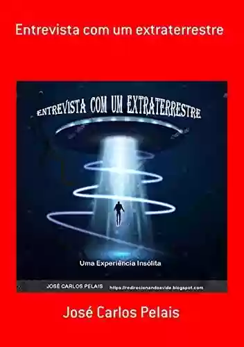 Capa do livro: Entrevista Com Um Extraterrestre - Ler Online pdf