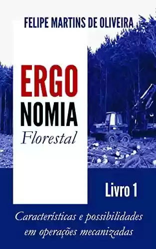 Livro PDF: Ergonomia Florestal - Livro 1: Características e possibilidades em operações mecanizadas