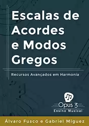 Livro PDF: Escalas de Acordes e Modos Gregos: Recursos Avançados em Harmonia (Dominando a Teoria Musical e Harmonia Livro 4)