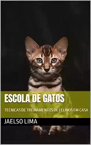 Livro PDF: ESCOLA DE GATOS : TECNICAS DE TREINAMENTOS DE FELINOS EM CASA