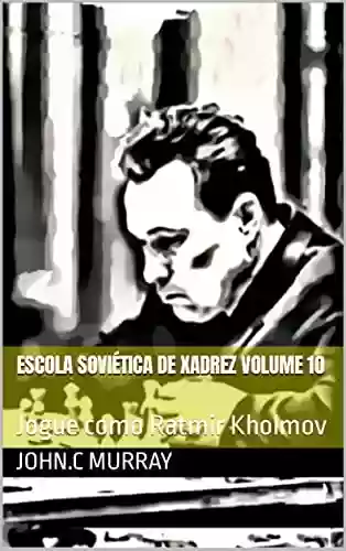 Livro PDF: Escola Soviética de Xadrez volume 10: Jogue como Ratmir Kholmov