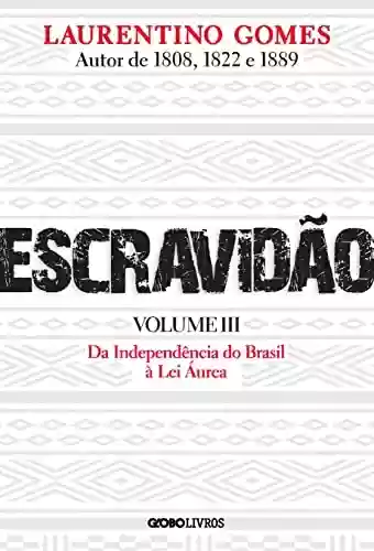 Livro PDF Escravidão - Volume 3: Da Independência do Brasil à Lei Áurea