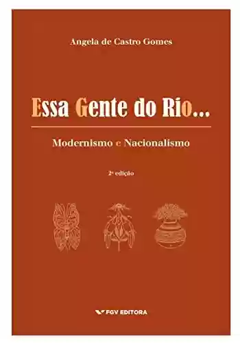 Capa do livro: Essa gente do Rio...: modernismo e nacionalismo - Ler Online pdf